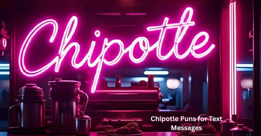 Chipotle Puns for Text Messages