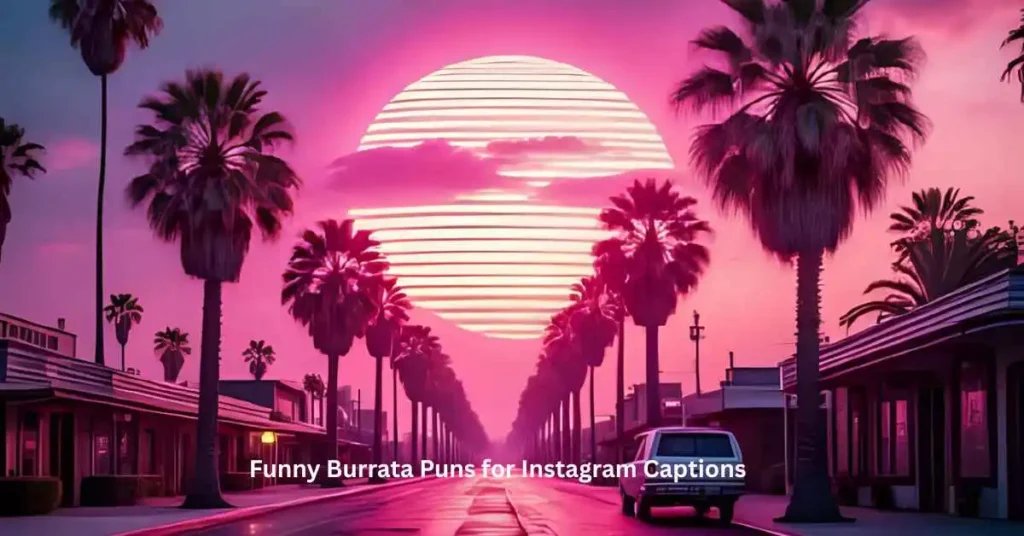 Funny Burrata Puns for Instagram Captions