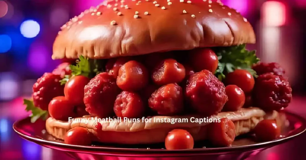 Funny Meatball Puns for Instagram Captions