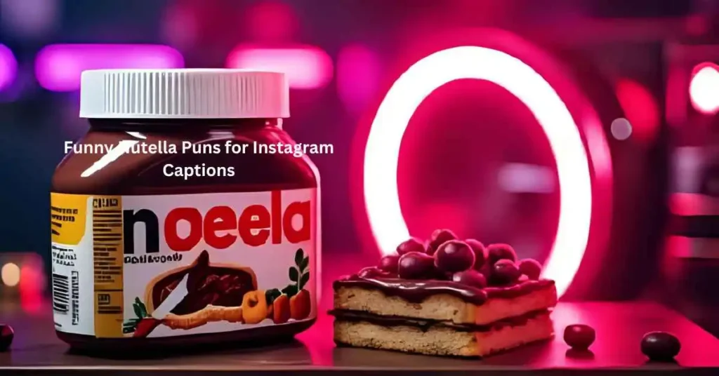 Funny Nutella Puns for Instagram Captions