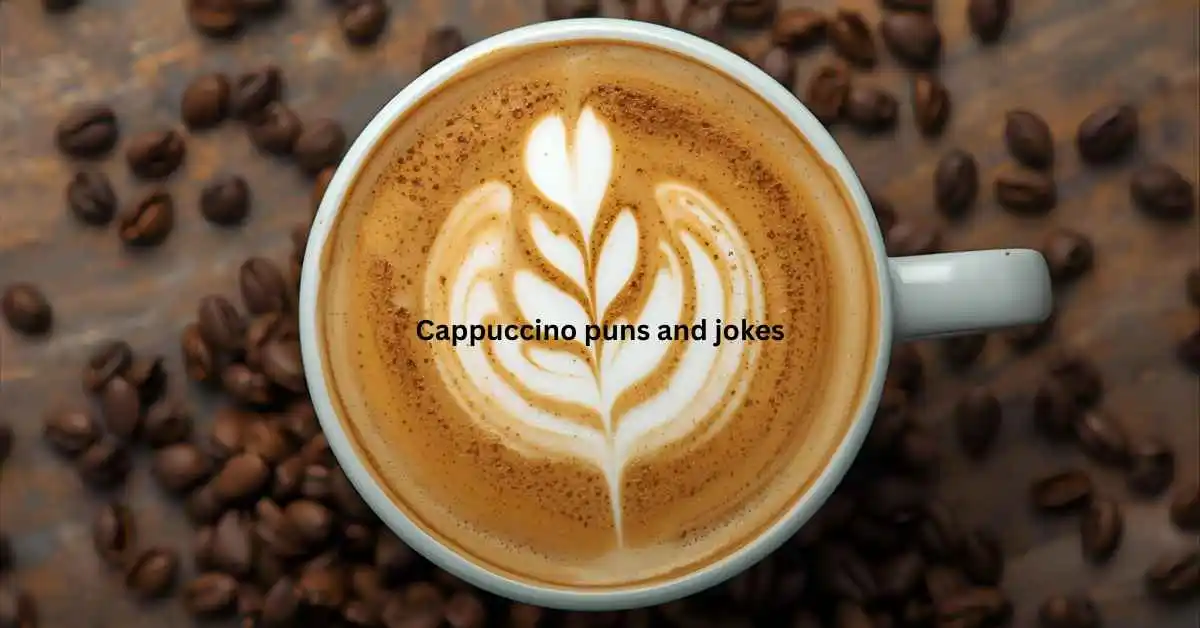 Cappuccino puns and jokes