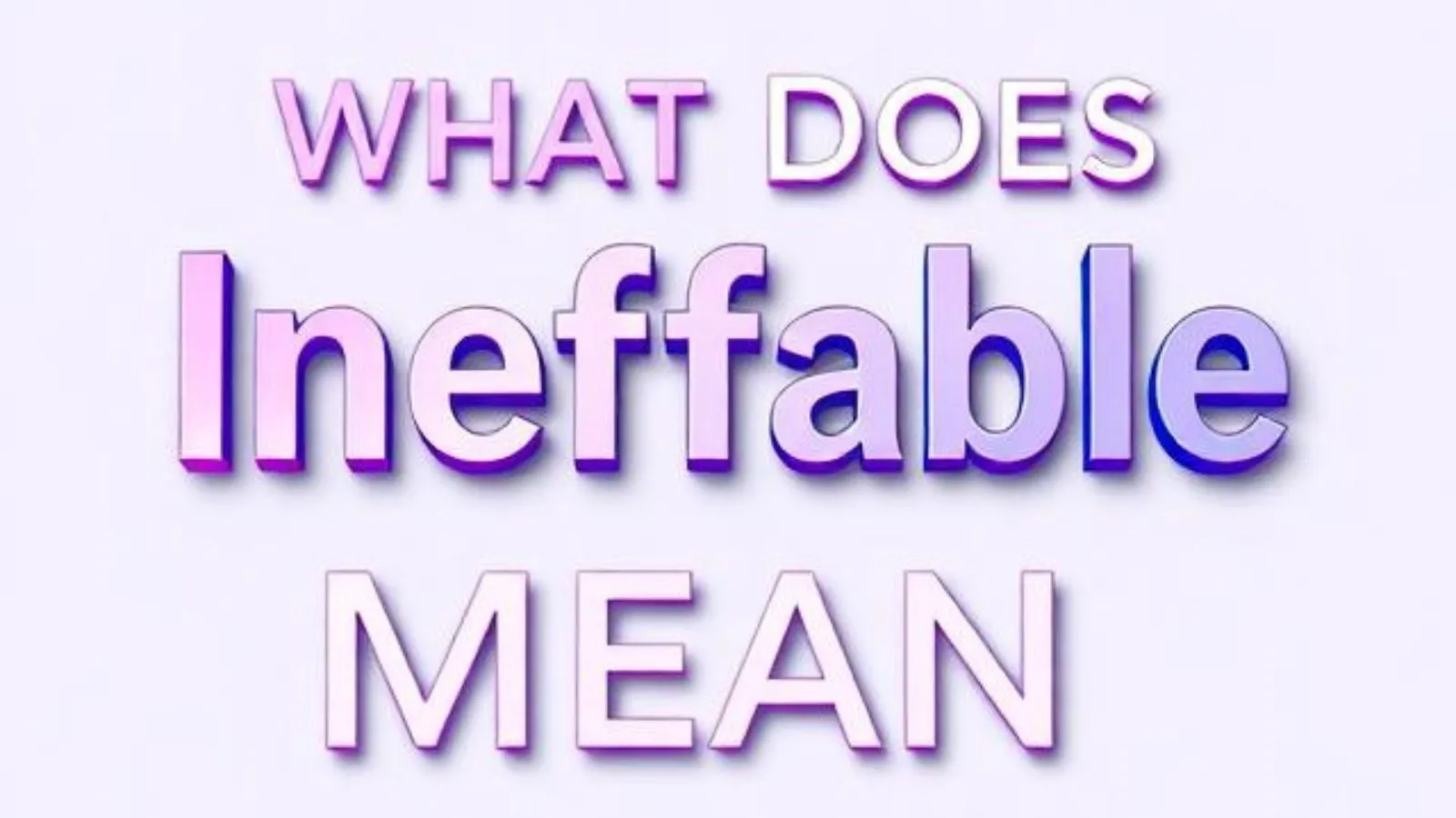 What Does Ineffable Mean