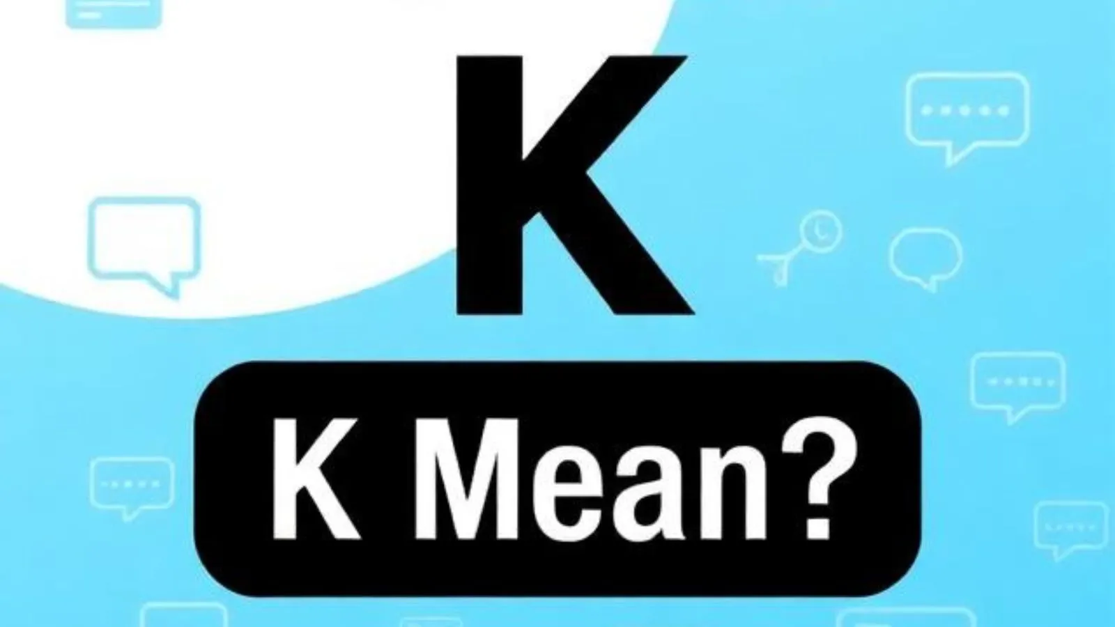 What Does K Mean